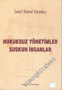 Hukuksuz Yönetimler Suskun İnsanlar (Çağında Yaşamak- II): Kültür, Eğitim, Hukuk, Politika Üzerine Denemeler - İncelemeler -        2000