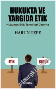 Hukukta ve Yargıda Etik : Hukukun Etik Temelleri Üzerine -        2022