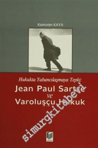 Hukukta Yabancılaşmaya Tepki: Jean Paul Sartre ve Varoluşçu Hukuk -