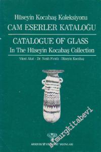 Hüseyin Kocabaş Koleksiyonu Cam Eserler Kataloğu = Catalogue of Glass in the Hüseyin Kocabaş Collection -        1984