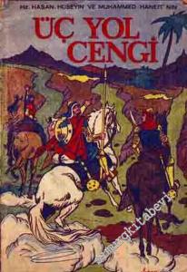 Hz. Hasan Hüseyin ve Muhammed Hanefi'nin Üç Yol Cengi  -