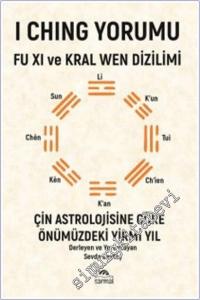 I Ching Yorumu : Fu Xı ve Kral Wen Dizilimi : Çin Astrolojisne Göre Önümüzdeki Yirmi Yıl -        2025