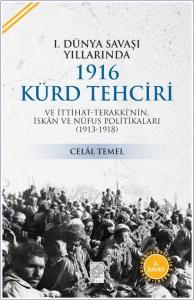 I. Dünya Savaşı Yıllarında 1916 Kürd Tehciri ve İttihat-Terakki'nin İskan ve Nüfus Politikaları (1913 - 1918) -        2023