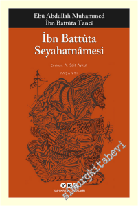 İbn Battuta Seyahatnamesi - Kısa Notlarla Sade Metin Çevirisi -