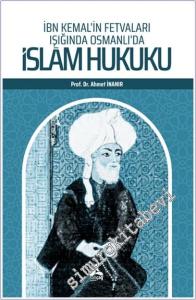 İbn Kemal'in Fetvaları Işığında Osmanlı'da İslam Hukuku -        2024