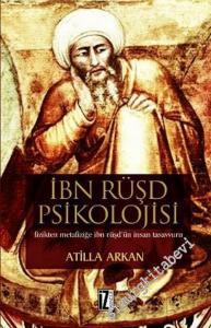 İbn Rüşd Psikolojisi: Fizikten Mezafiziğe İbn Rüşd'ün İnsan Tasavvuru -        2006