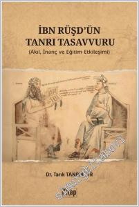 İbn Rüşd'ün Tanrı Tasavvuru : Akıl İnanç Ve Eğitim Etkileşimi -        2025