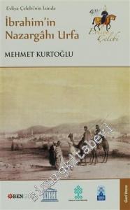 İbrahim'in Nazargâhı Urfa: Evliya Çelebi'nin İzinde -
