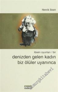 İbsen Oyunları 1: Denizden Gelen Kadın / Biz Ölüler Uyanınca -        2006