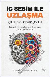 İç Sesim ile Uzlaşma : İçindeki Fırtınları Dindiren Ses Yine Kendindedir -        2025