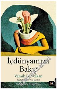İçdünyamıza Bakış : Beş Psikanalitik Vaka Öyküsü -        2023