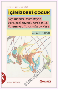 İçimizdeki Çocuk : Büyümemizi Destekleyen Dört İçsel Kaynak: Kırılganlık Hassasiyet Yaratıcılık ve Neşe -