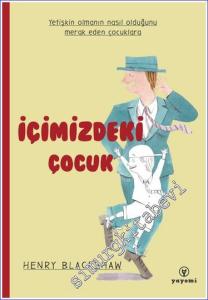 İçimizdeki Çocuk : Yetişkin Olmanın Nasıl Olduğunu Merak Eden Çocuklara -        2023