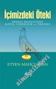İçimizdeki Öteki: Ermeni Meselesinde Kopuş, Süreklilik ve Tıkanma -