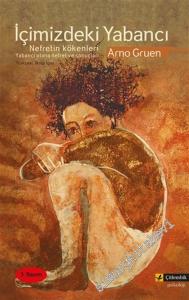 İçimizdeki Yabancı: Nefretin Kökenleri, Yabancı Olana Nefret ve Sonuçları -