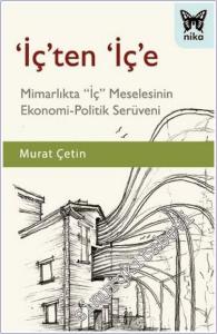 İçten İçe : Mimarlıkta İç Meselesinin Ekonomi-Politik Serüveni -        2021