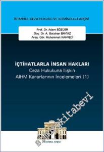 İçtihatlarla İnsan Hakları Ceza Hukukuna İlişkin Aihm Kararlarının İncelemeleri (1) İstanbul Ceza Hukuku ve Kriminoloji Arşivi Yayın No: 70 -        2023