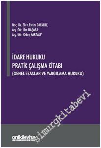 İdare Hukuku Pratik Çalışma Kitabı (Genel Esaslar ve Yargılama Hukuku) -        2023