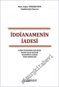 İddianamenin İadesi : Kamu Davasının Açılması Yasak Olan Haller Masumiyet İlkesi İade Sebepleri -        2023