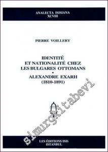 Identité et Nationalité chez les Bulgares Ottomans - Alexandre Exarh (1810-1891) -        2007