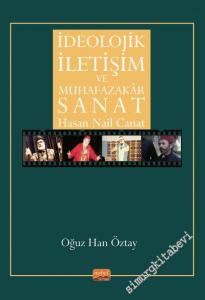 İdeolojik İletişim ve Muhafazakar Sanat - Hasan Nail Canat -        2022