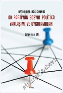 İdeolojiler Bağlamında Ak Parti'nin Sosyal Politika Yaklaşımı ve Uygulamaları -        2024