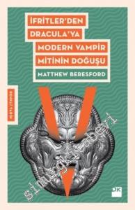 İfritler'den Dracula'ya Modern Vampir Mitinin Doğuşu -