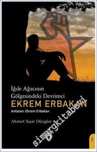 İğde Ağacının Gölgesindeki Devrimci Ekrem Erbakan -        2023