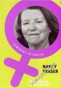 İhtiyaçlar Mücadelesi: Geç Kapitalizmin Siyasal Kültürünün Sosyalist - Feminist Açıdan Eleştirisi -        2006