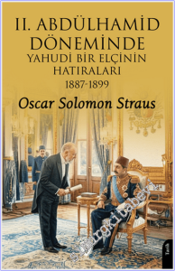 II. Abdülhamid Döneminde Yahudi Bir Elçinin Hatıraları 1887 - 1899 -