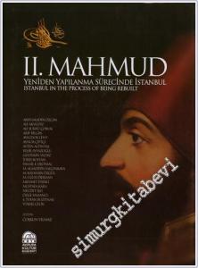 II. Mahmud : Yeniden Yapılanma Sürecinde İstanbul = İstanbul in the Process of Being Rebuilt -        2010