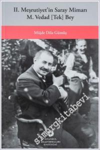 II. Meşrutiyetin Saray Mimarı M. Vedad Tek Bey -        2024