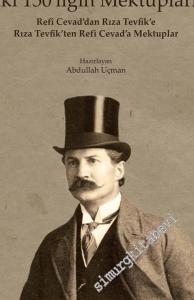 İki 150'liğin Mektupları: Refi Cevad'dan Rıza Tevfik'e Rıza Tevfik'ten Refi Cevad'a Mektuplar -        2017
