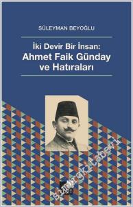 İki Devir Bir İnsan: Ahmet Faik Günday ve Hatıralar -        2025