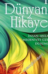 İki Dünyanın Hikâyesi: İnsan, Anlam ve Medeniyet Üzerine Düşünceler -