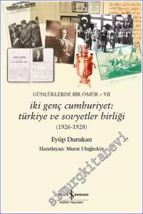 İki Genç Cumhuriyet: Türkiye ve Sovyetler Birliği (1926 - 1928) Günlüklerde Bir Ömür 7 -        2023