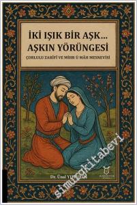 İki Işık Bir Aşk: Aşkın Yörüngesi Çorlulu Zarifi ve Mihr ü Mah Mesnevisi -        2026