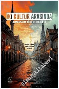 İki Kültür Arasında : Almanya'da Türk Gençliği 1 : Sosyal Yaşam İletişim Tüketim Alışkanlıkları ve Gelecekten Beklentiler -        2025