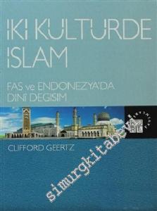 İki Kültürde İslam : Fas ve Endonezya'da Dini Değişim -        2012
