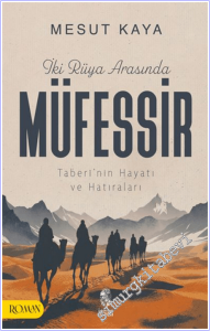 İki Rüya Arasında Müfessir : Taberi'nin Hayatı ve Hatıraları -        2026