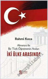 İki Ülke Arasında - Almanya'da Bir Türk Öğretmenin Anıları -        2024