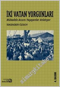 İki Vatan Yorgunları : Mübadele Acısını Yaşayanlar Anlatıyor -        2007