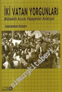 İki Vatan Yorgunları: Mübadele Acısını Yaşayanlar Anlatıyor -