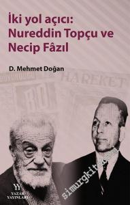 İki Yol Açıcı: ki Yol Açıcı Nureddin Topçu ve Necip Fâzıl -