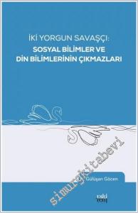 İki Yorgun Savaşçı: Sosyal Bilimler ve Din Bilimlerinin Çıkmazları -        2024