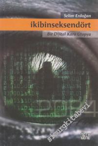 İkibinseksendört: Bir Dijital Kara Ütopya -