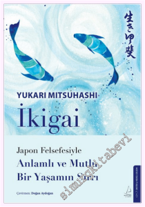 İkigai – Japon Felsefesiyle Anlamlı ve Mutlu Bir Yaşamın Sırrı -