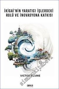 İkigai'nin Yaratıcı İşlerdeki Rolü ve İnovasyona Katkısı -        2023