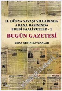 İkinci Dünya Savaşı Yıllarında Adana Basınında Edebi Faaliyetler 1 - Bugün Gazetesi -        2022
