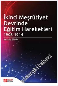 İkinci Meşrutiyet Devrinde Eğitim Hareketleri (1908 - 1914) -        2021